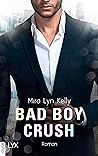 Bad Boy Crush by Mira Lyn Kelly