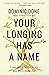 Your Longing Has a Name: Come Alive to the Story You Were Made For