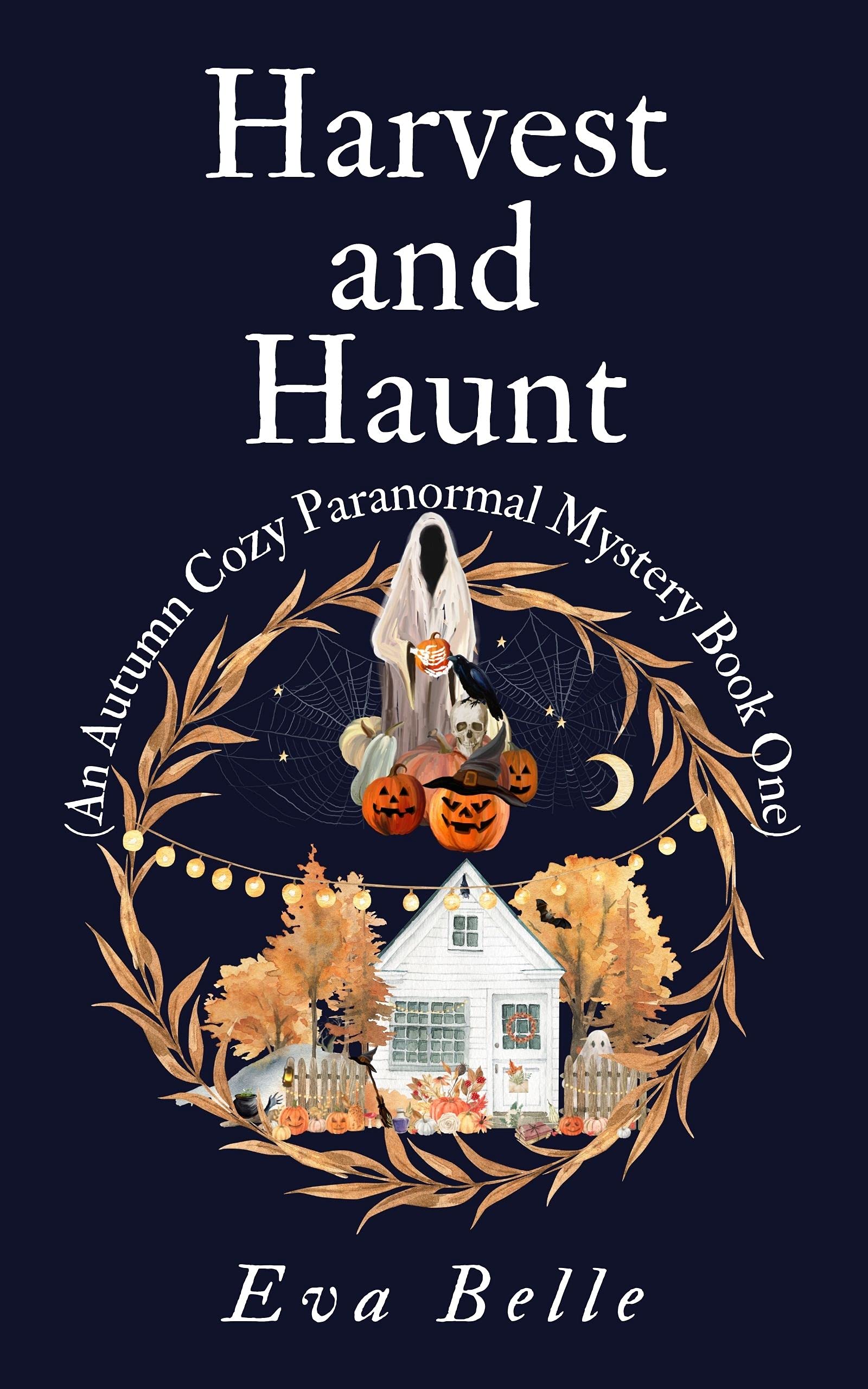 Harvest and Haunt (An Autumn Cozy Paranormal Mystery, #1)