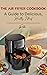 The Air Fryer CookBook: A g...