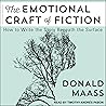 The Emotional Craft of Fiction by Donald Maass