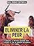 Eliminer La Peur - Apprenez La Méthode Éprouvée Pour Éliminer... by Skillbooks Editorial