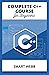 COMPLETE C++ COURSE FOR BEGINNERS: The Ultimate Step By Step Beginners To Expert User Guide To Learning And Mastering C++ Programming