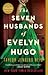 The Seven Husbands of Evelyn Hugo by Taylor Jenkins Reid The Seven Husbands of Evelyn Hugo by Taylor Jenkins Reid