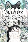 Marlon and the Scary Something by Dan Bailes