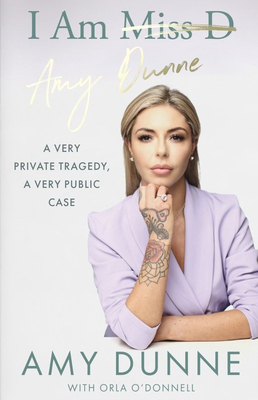 I Am Amy Dunne: A Very Private Tragedy, A Very Public Case (Paperback)
