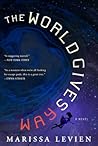 The World Gives Way by Marissa Levien