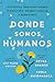 Somewhere We Are Human Donde somos humanos (Spanish edition): Historias genuinas sobre migración, sobrevivencia y renaceres