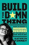 Build the Damn Thing by Kathryn Finney