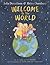 Welcome to the World: By the author of The Gruffalo and the illustrator of We’re Going on a Bear Hunt