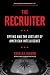 The Recruiter: Spying and the Lost Art of American Intelligence