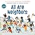 All Are Neighbors (An All Are Welcome Book)