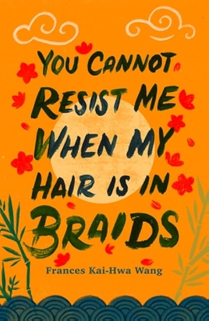 You Cannot Resist Me When My Hair Is in Braids (Made in Michigan Writers)
