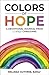 Colors of Hope: A Devotional Journal from LGBTQ+ Christians