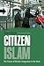 Citizen Islam: The Future of Muslim Integration in the West