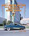 Early Kustom Kulture: Kustom Cars and Hot Rods Photographed by George Barris Early Kustom Kulture: Kustom Cars and Hot Rods Photographed by George Barris