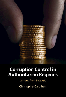 Corruption Control in Authoritarian Regimes: Lessons from East Asia (Hardcover)