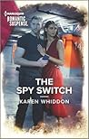 The Spy Switch by Karen Whiddon