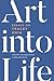 Art into Life: Essays on Tr...