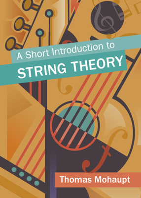 A Short Introduction to String Theory (Hardcover)