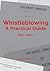 Whistleblowing - A Practical Guide