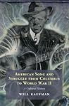 American Song and Struggle from Columbus to World War 2: A Cultural History American Song and Struggle from Columbus to World War 2: A Cultural History