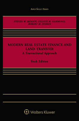 Modern Real Estate Finance and Land Transfer: A Transactional Approach (Aspen Select)