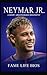 Neymar Jr by Fame Life Bios