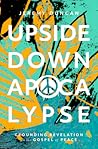 Upside-Down Apocalypse: Grounding Revelation in the Gospel of Peace
