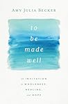 To Be Made Well: ...
