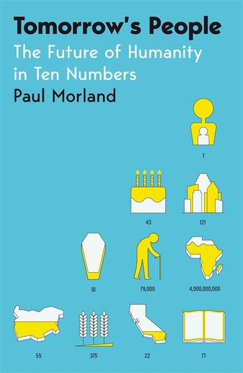 Tomorrow's People: The Future of Humanity in Ten Numbers (Hardcover)