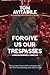 Forgive Us Our Tresspasses ...