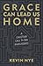 Grace Can Lead Us Home: A C...