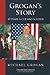 Grogan’s Story  by Michael Grogan