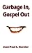 Garbage In, Gospel Out