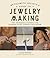 Metalsmith Society’s Guide to Jewelry Making: Tips, Techniques & Tutorials For Soldering Silver, Stonesetting & Beyond