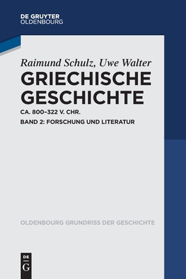 Griechische Geschichte ca. 800-322 v. Chr.: Band 2: Forschung und Literatur (Oldenbourg Grundriss der Geschichte, 50/2) (German Edition)