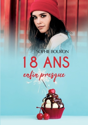18 ans, enfin presque (French Edition)