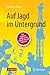 Auf Jagd im Untergrund: Mit Hightech auf der Suche nach Öl, Gas und Erdwärme (German Edition)