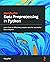 Hands-On Data Preprocessing in Python: Learn how to effectively prepare data for successful data analytics