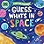 Guess What's in Space