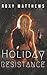 Holiday Resistance: A Dysto...