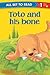 All set to Read Readers Level 1 Toto and his Bone