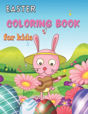 Easter coloring book for kids: 50 Easter Coloring filled image Book for Toddlers, Bunny Eggs, Chicks Bunny, rabbit, Easter eggs. Fun Easter bunny Coloring Books For Kids