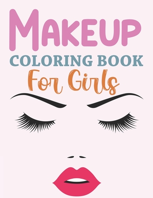 Makeup Coloring Book For Girls: Makeup Coloring Book For Toddlers