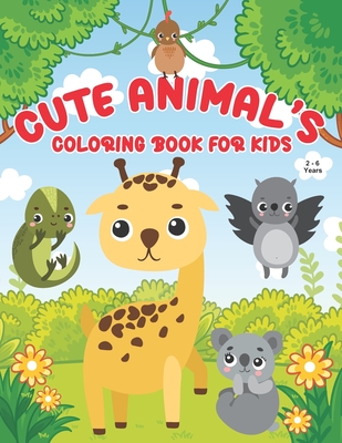 Cute Animals Coloring Book For Kids 2-6 years: Awesome Animals Coloring Book For Toddlers and Kids. Easy Coloring Pages of Animals For Boys & Girls.