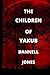 THE CHILDREN OF YAKUB by DANNELL JONES
