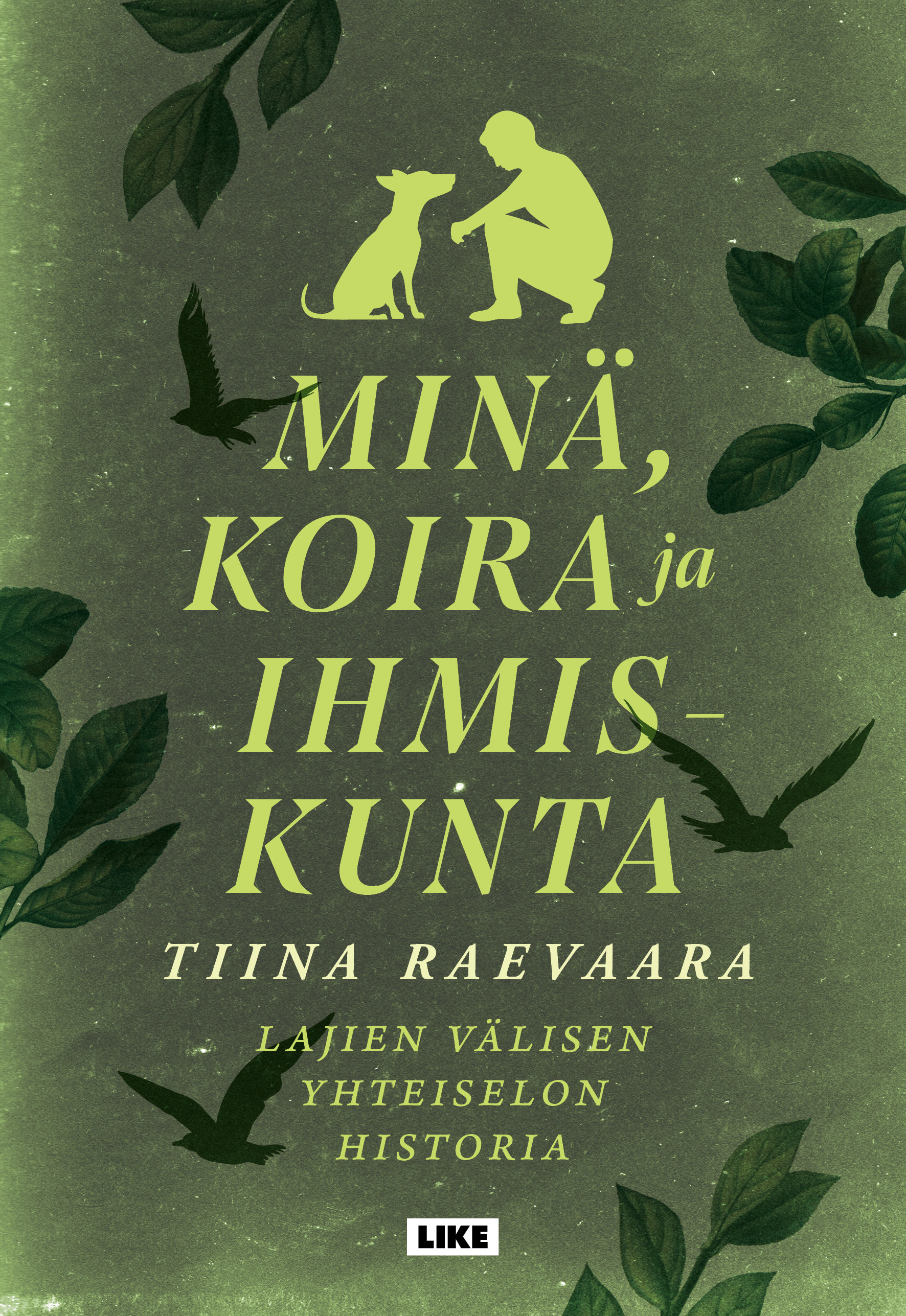 Minä, koira ja ihmiskunta: Lajien välisen yhteiselon historia (Hardcover)