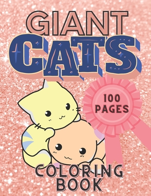 Giant Cats Coloring Book for Kids: Coloring Books | 100 Coloring Pages | Coloring Books for Kids | Ages 6-12 | Girls | Best Colorful Coloring Book for ... Books for Kids | Cats Coloring Book for Kids