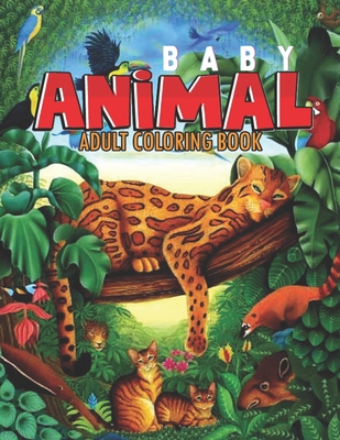 Baby Animals: An Adult Coloring Book Featuring Super Cute and Adorable Baby Woodland Animals for Stress Relief and Relaxation